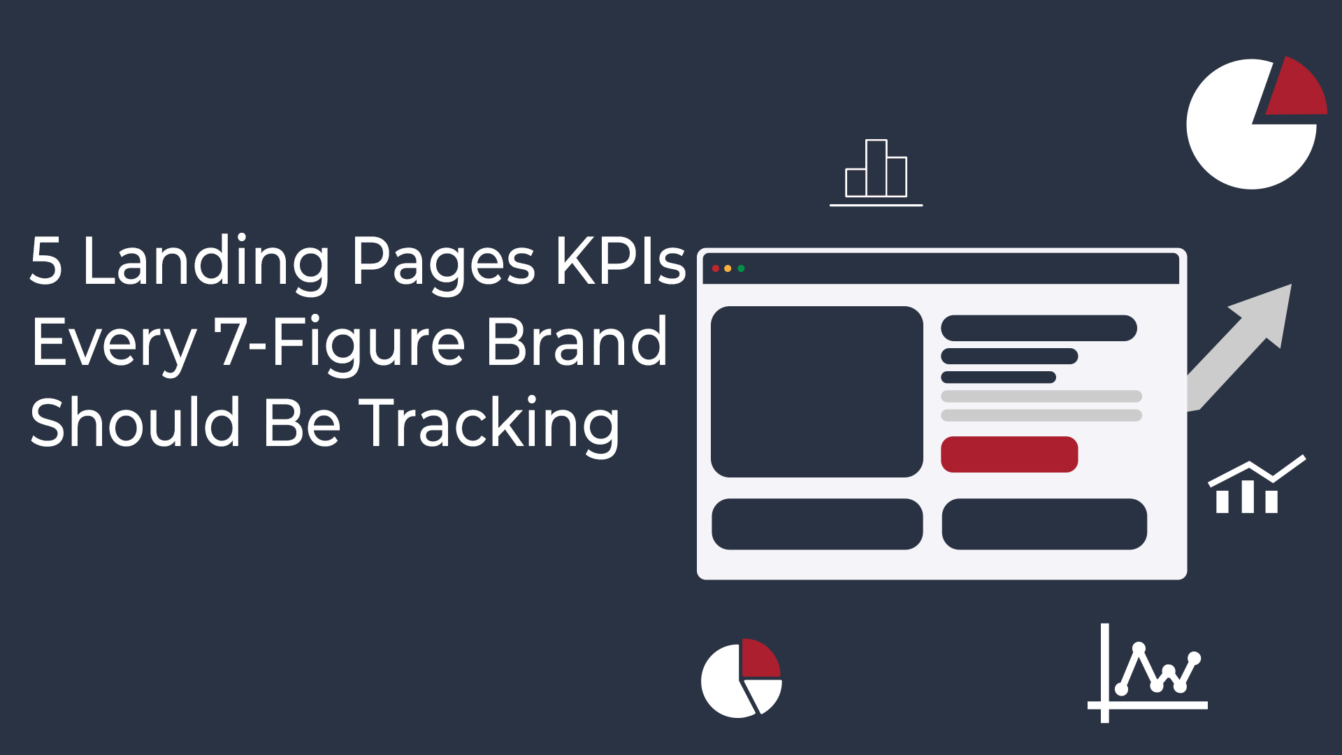 Graphic with the title “5 Landing Pages KPIs Every 7-Figure Brand Should Be Tracking,” featuring a stylized browser window and various icons representing data, growth and analytics.